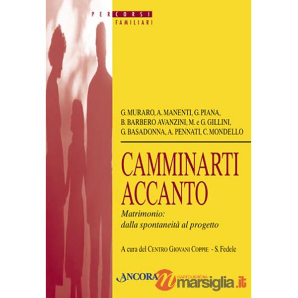 Camminarti accanto. Matrimonio dalla spontaneità al progetto