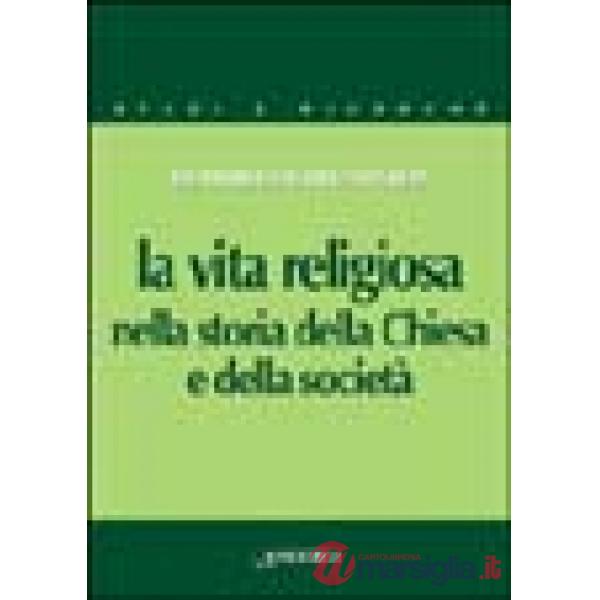 Vita religiosa nella storia della Chiesa e della società (La)