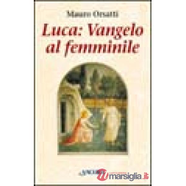 Luca: Vangelo al femminile. Meditazioni