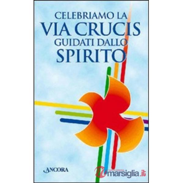 Celebriamo la via crucis guidati dallo Spirito