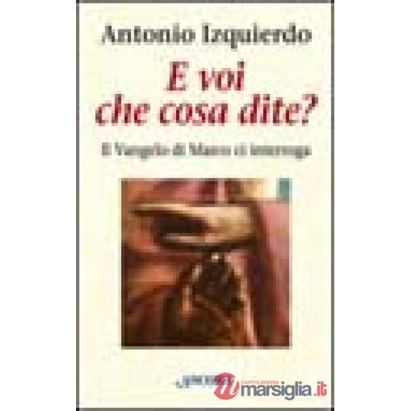E voi che cosa dite? Il Vangelo di Marco ci interroga
