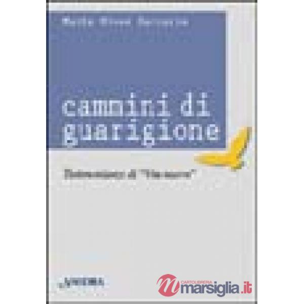 Cammini di guarigione. Testimonianze di vita nuova