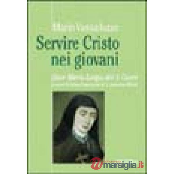 Servire Cristo nei giovani. Suor Maria Luigia del Sacro Cuore e Suore terziarie francescane di S. Antonio ai Monti