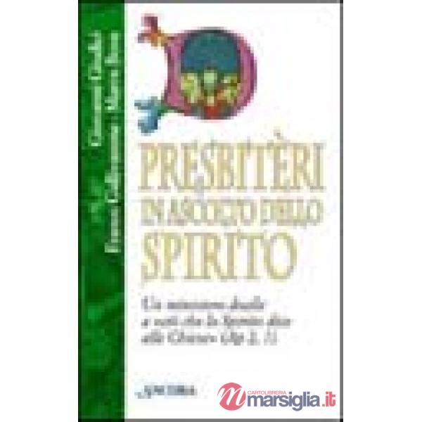 Presbitèri in ascolto dello Spirito. Un ministero docile a «Ciò che lo Spirito dice alle Chiese» (Ap. 2, 7)