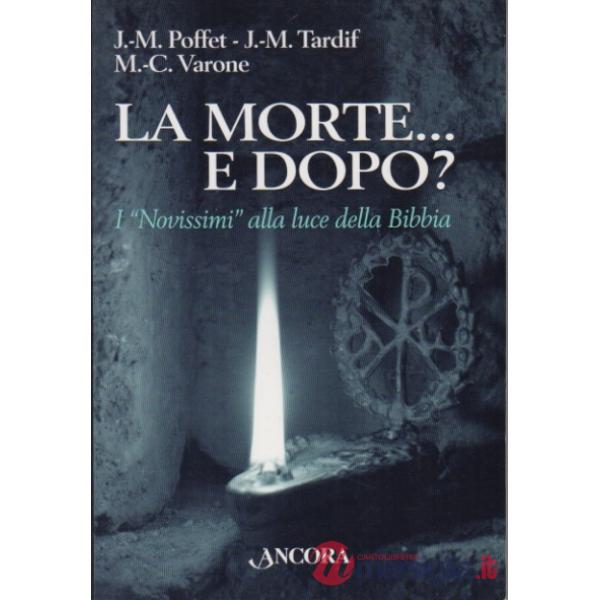 Morte... E dopo? I «Novissimi» alla luce della Bibbia (La)