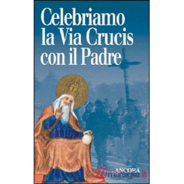 Celebriamo la via crucis con il Padre