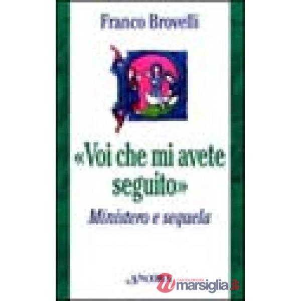 Voi che mi avete seguito. Ministero e sequela