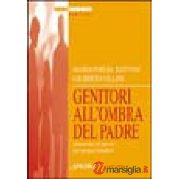 Genitori all'ombra del Padre. Strumento di lavoro per gruppi familiari