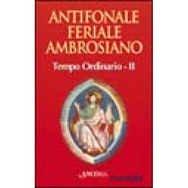 Antifonale feriale ambrosiano. Tempo ordinario. Vol. 2: Settimana 8-19