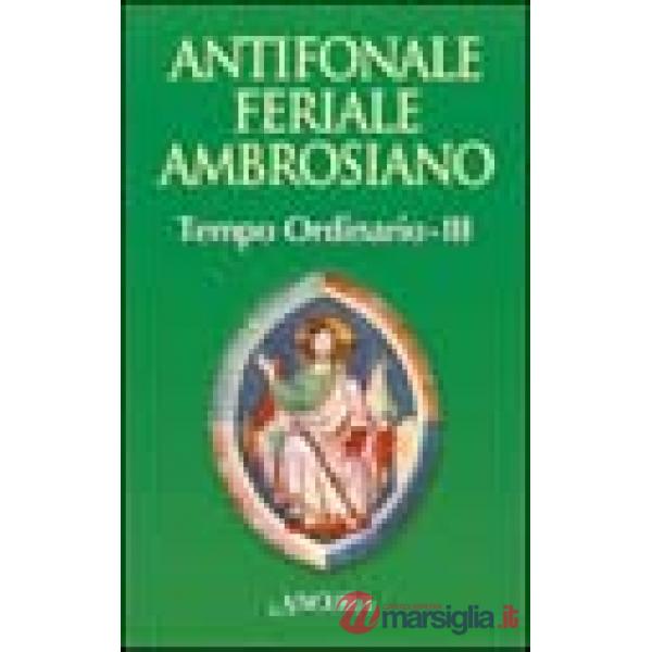 Antifonale feriale ambrosiano. Tempo ordinario. Vol. 3: Settimana 20-32