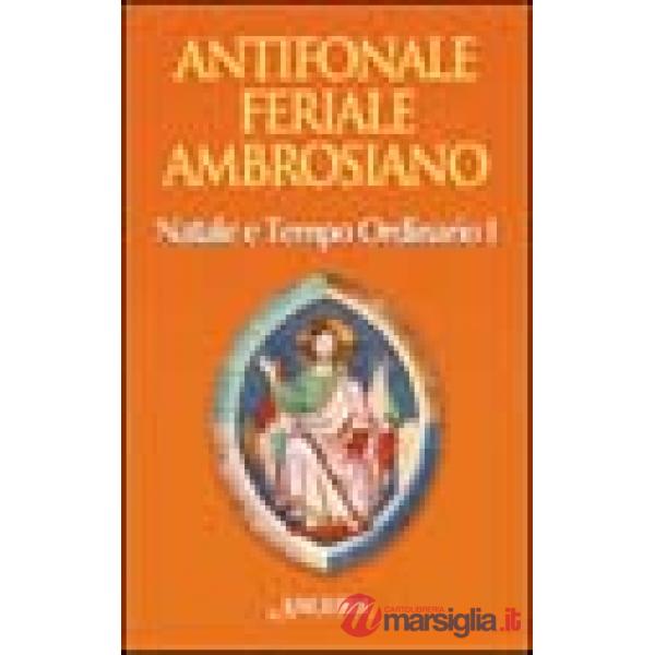 Antifonale feriale ambrosiano. Natale e tempo ordinario. Vol. 1: Settimana 1-7