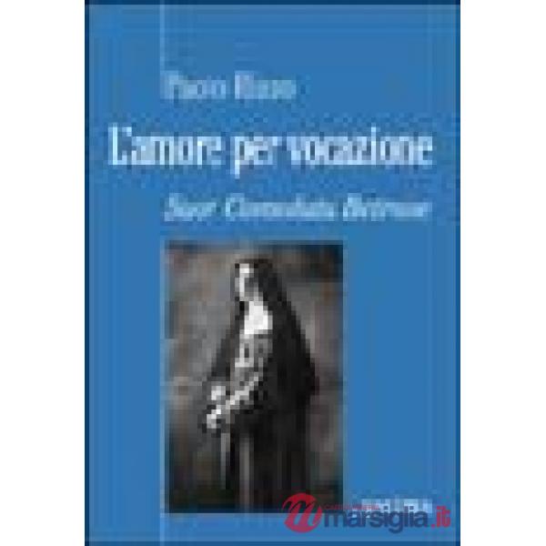 Amore per vocazione. Suor Consolata Betrone (L')