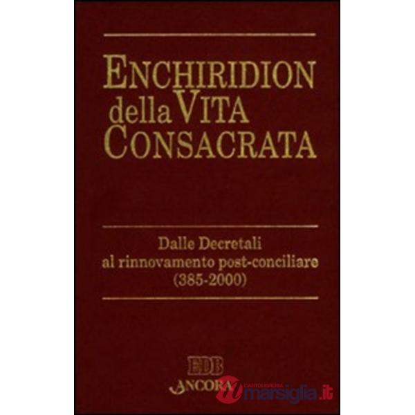 Enchiridion della vita consacrata dalle decretali al rinnovamento post-conciliare (385-2000)