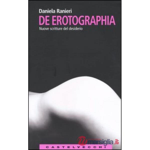 De erotographia. Nuove scritture del desiderio