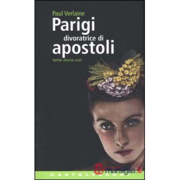 Parigi divoratrice di Apostoli. Sette storie così