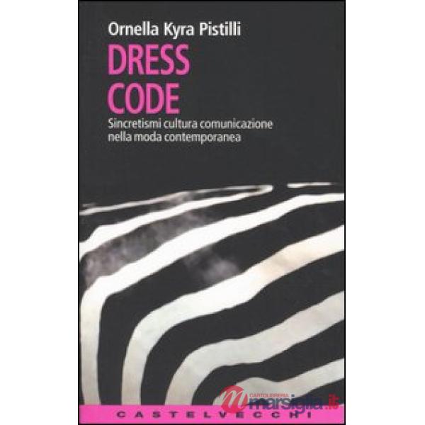 Dress code. Sincretismi cultura comunicazione nella moda contemporanea