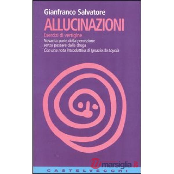 Allucinazioni. Esercizi di vertigine. Novanta porte della percezione senza passa
