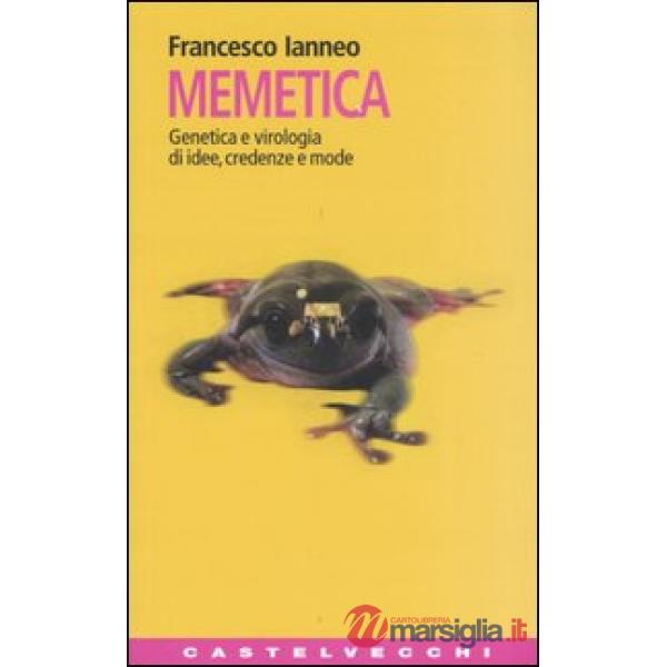 Memetica. Genetica e virologia di idee, credenze e mode