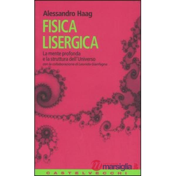 Fisica lisergica. La mente profonda e la struttura dell'universo