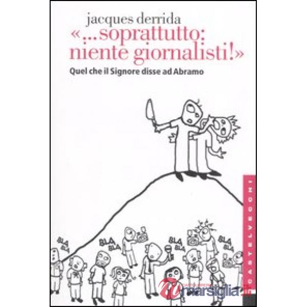 «... Soprattutto: niente giornalisti!». Quel che il Signore disse ad Abramo