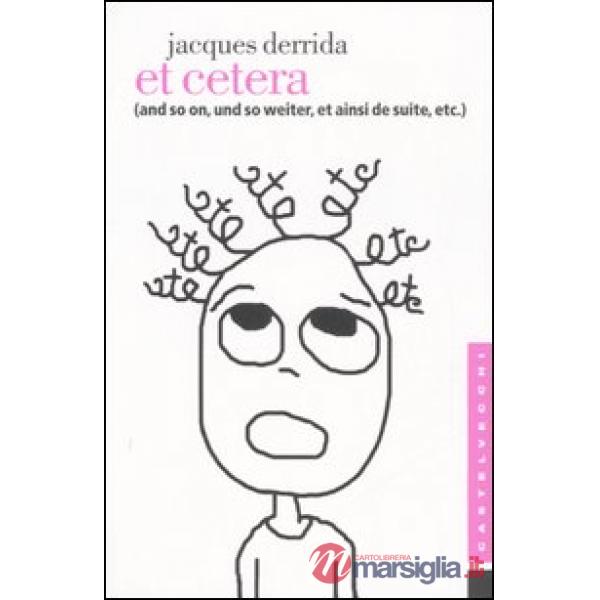 Et cetera. (And so on, und so weiter, et ainsi de suite, etc.)