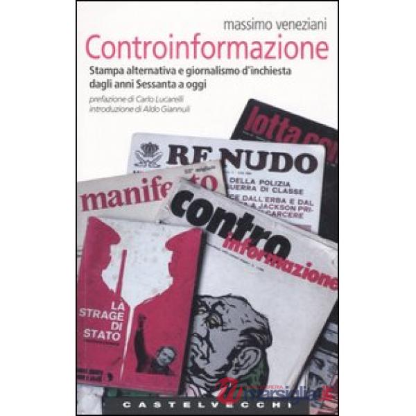 Controinformazione. Stampa alternativa e giornalismo d'inchiesta dagli anni Sess