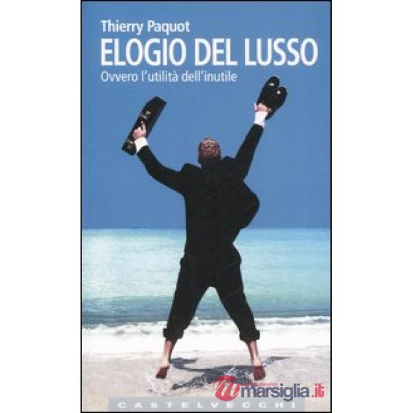 Elogio del lusso. Ovvero l'utilità dell'inutile