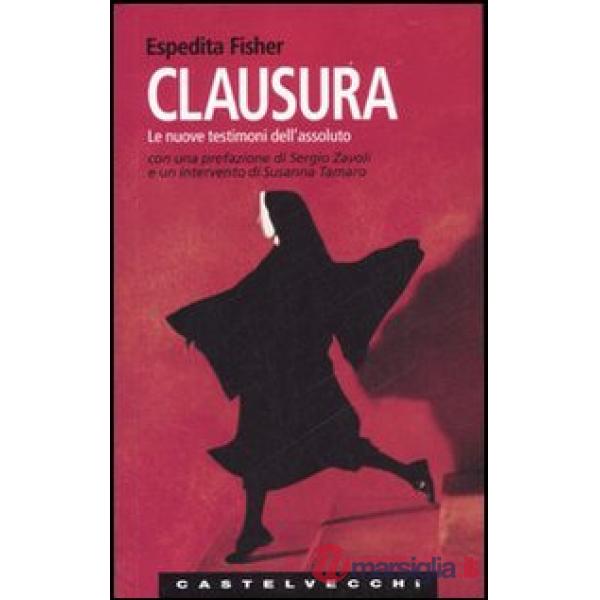 Clausura. Le nuove testimoni dell'assoluto