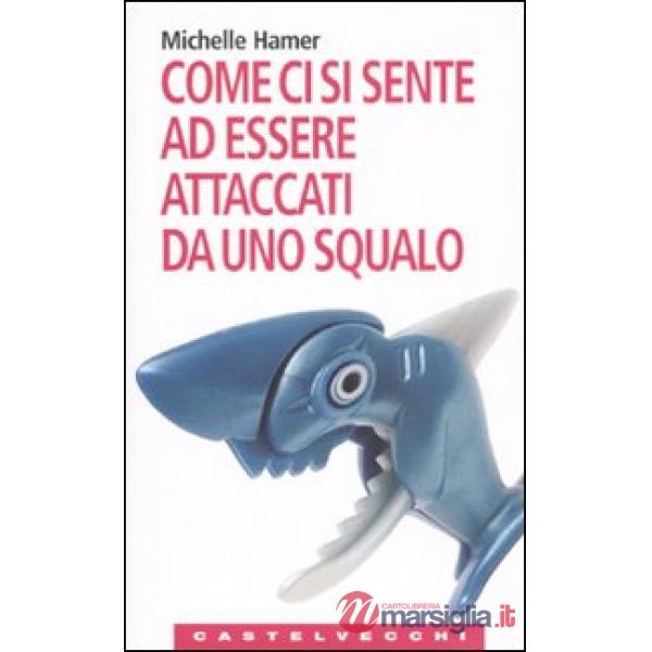 Come ci si sente ad essere attaccati da uno squalo. Oppure a farsi sparare in te