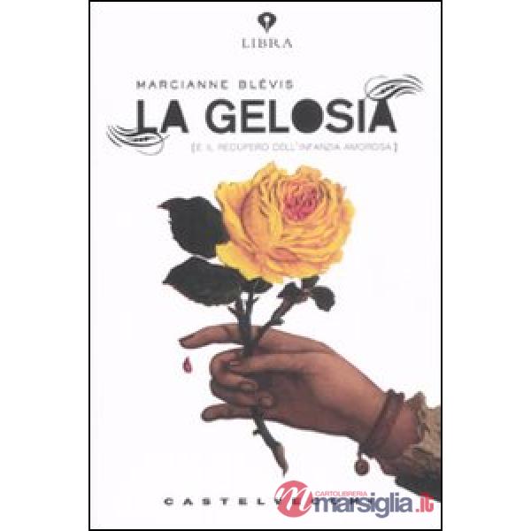 Gelosia e il recupero dell'infanzia amorosa (La)