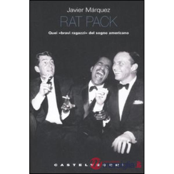 Rat pack. Quei «bravi ragazzi» del sogno americano