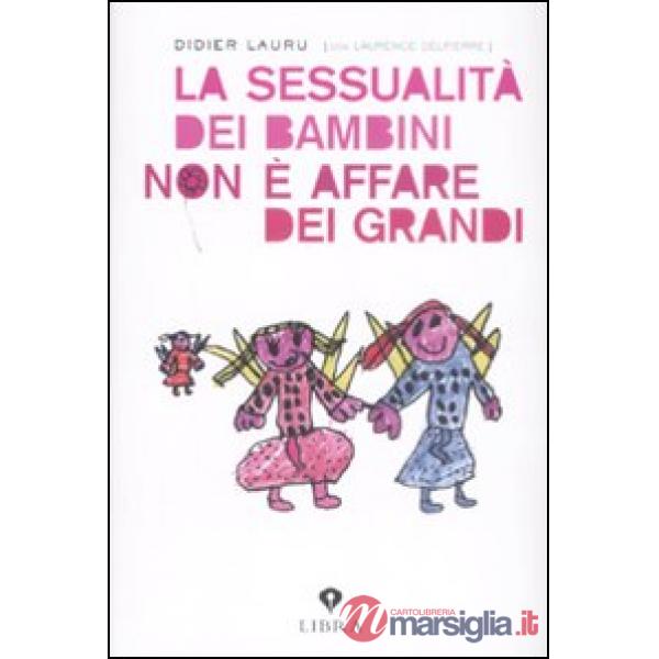 Sessualità dei bambini non è un affare dei grandi (La)