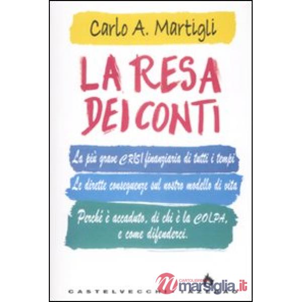 Resa dei conti. La più grave crisi finanziaria di tutti i tempi. Le dirette conseguenze sul nostro modello di vita. Perché è acc