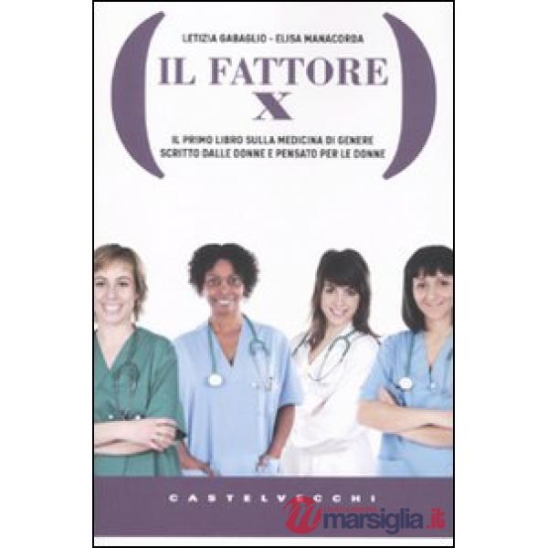 Fattore X. Il primo libro sulla medicina di genere scritto dalle donne e pensato