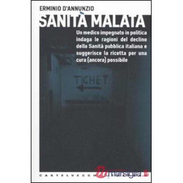 Sanità malata. Un medico impegnato in politica indaga le ragioni del declino del