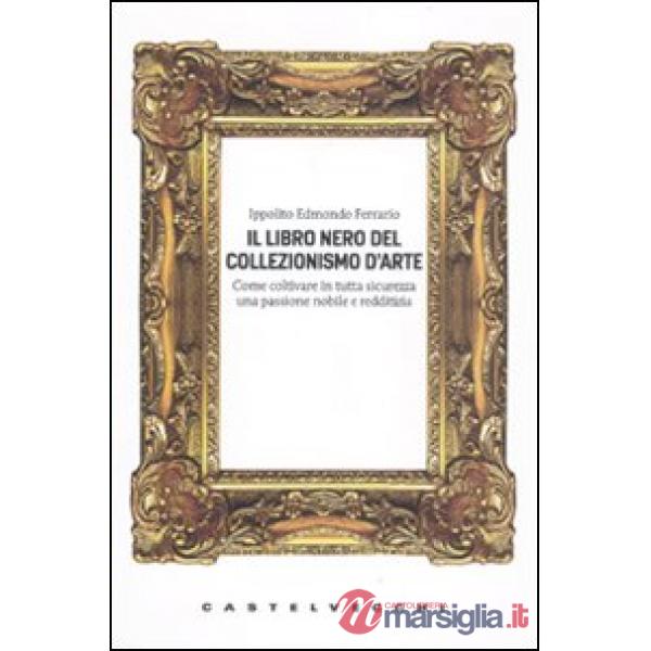 Libro nero del collezionismo d'arte (Il)