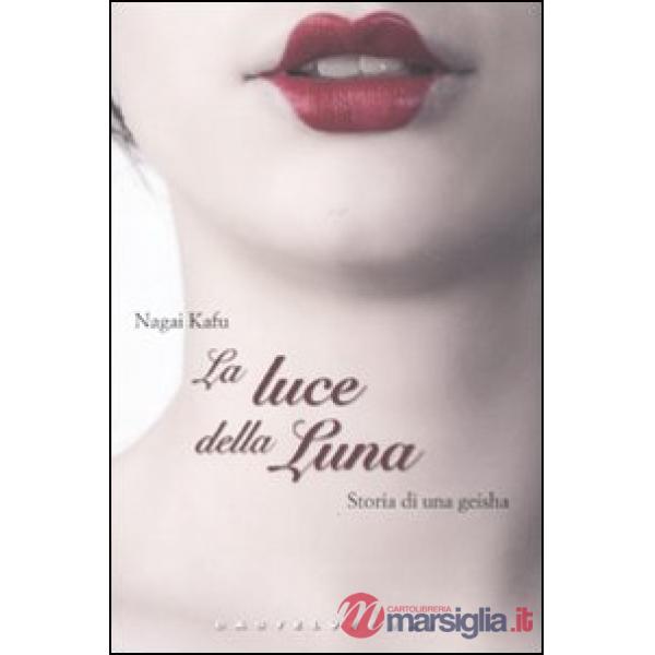 Luce della luna. Storia di una Geisha (La)