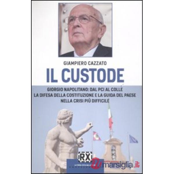 Custode. Giorgio Napolitano: dal PCI al Colle la difesa della Costituzione e la