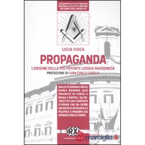 Propaganda. L'origine della più potente loggia massonica