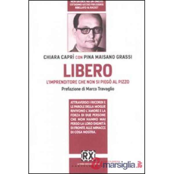 Libero. L'imprenditore che non si piegò al pizzo