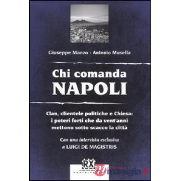 Chi comanda Napoli. Clan, clientele politiche e Chiesa: i poteri forti che da ve