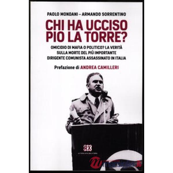 Chi ha ucciso Pio La Torre? Omicidio di mafia o politico? La verità sulla morte del più importante dirigente comunista assassina