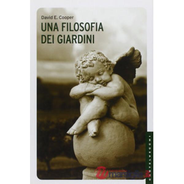 Filosofia dei giardini. Ediz. illustrata (Una)