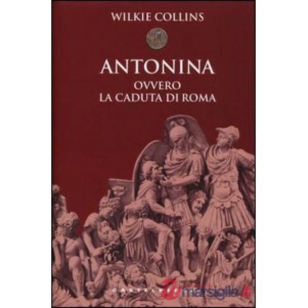 Antonina. Ovvero la caduta di Roma