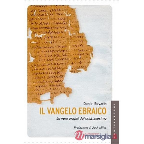 Vangelo ebraico. Le vere origini del cristianesimo (Il)