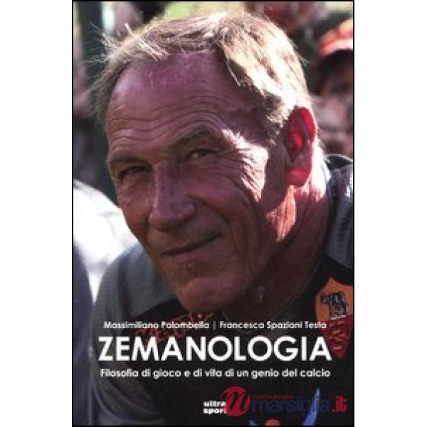 Zemanologia. Filosofia di gioco e di vita di un genio del calcio