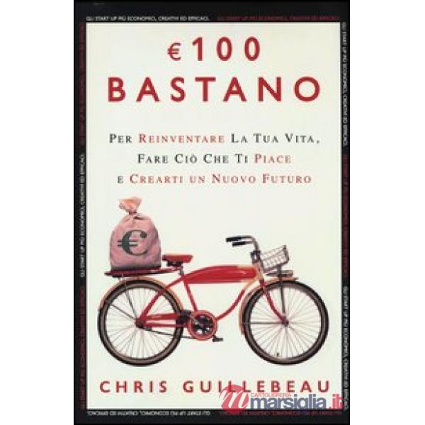 100 euro bastano per reinventare la tua vita, fare ciò che ti piace e crearti un