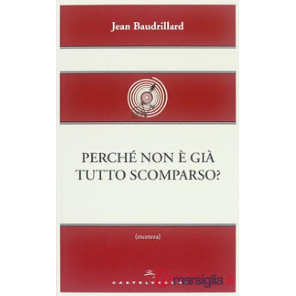 Perché non è già tutto scomparso?