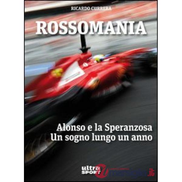 Rossomania. Alonso e la Speranzosa. Un sogno lungo un anno