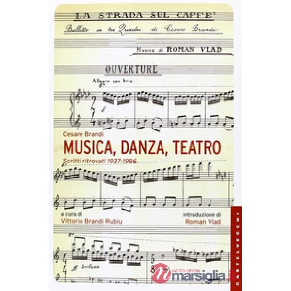 Musica, danza, teatro. Scritti ritrovati 1937-1986